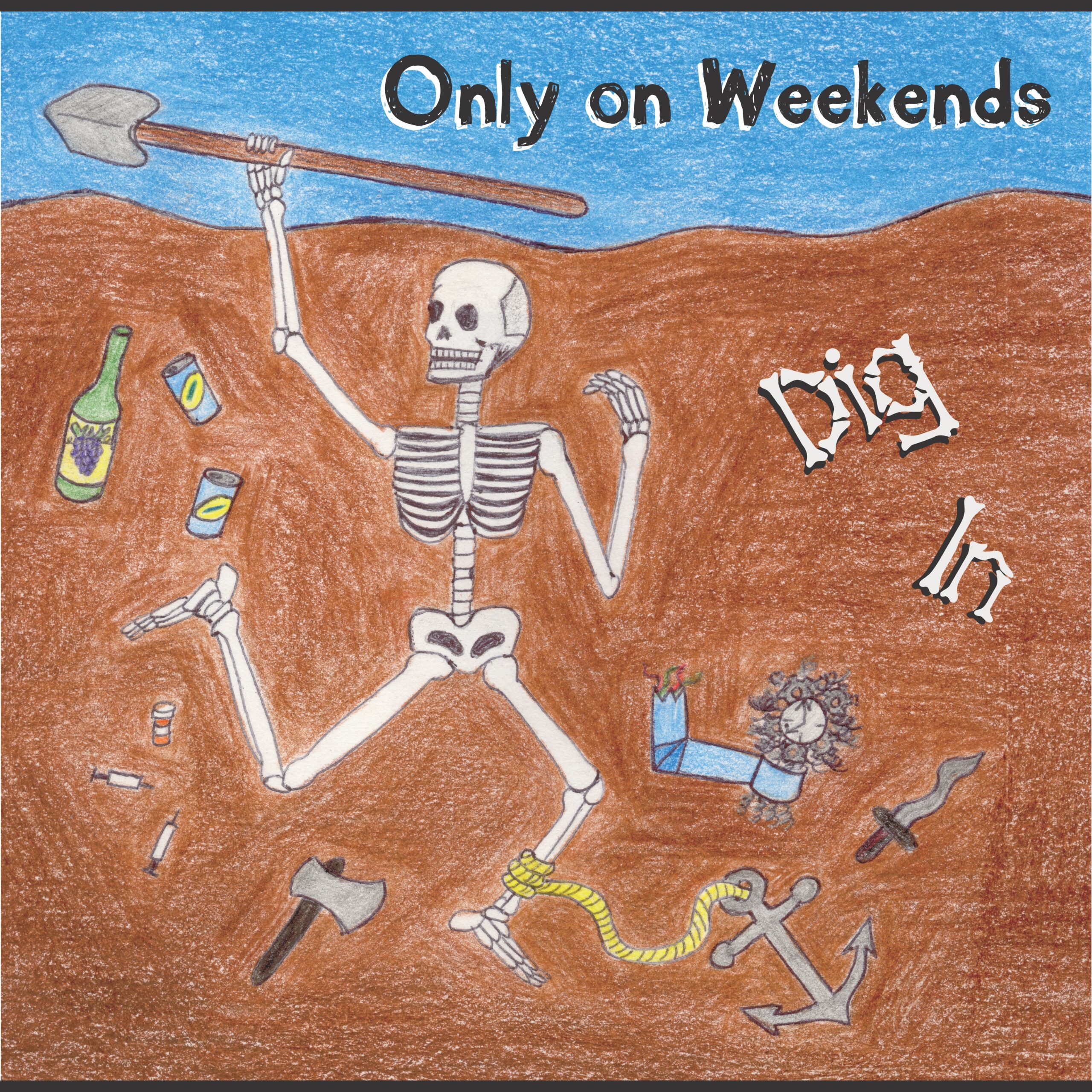 Only on Weekends - Dig In