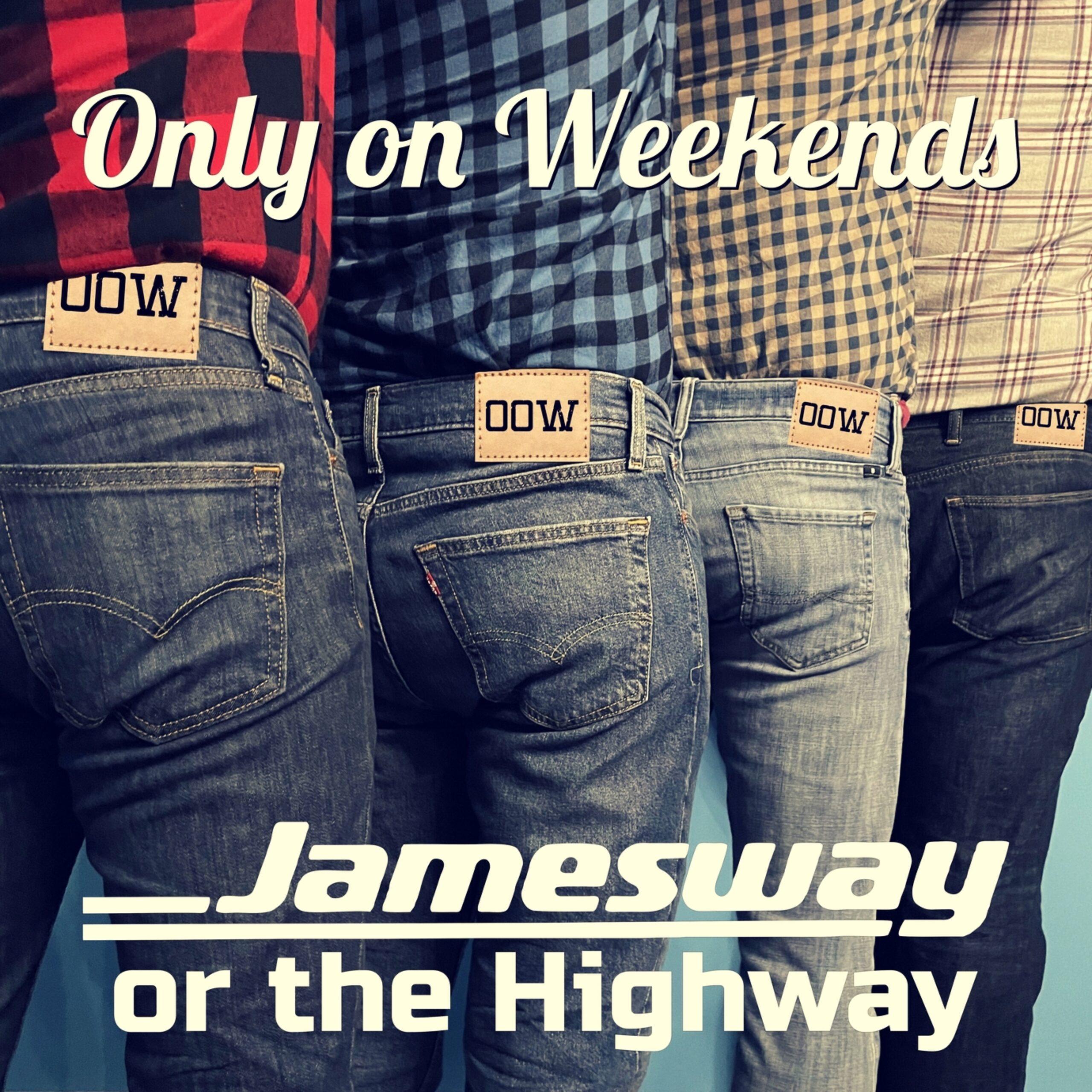 Only on Weekends - Jamesway or the Highway